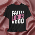 Faith Looks Good Tee