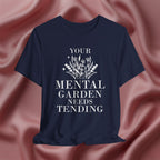 Your Mental Garden Needs Tending Tee