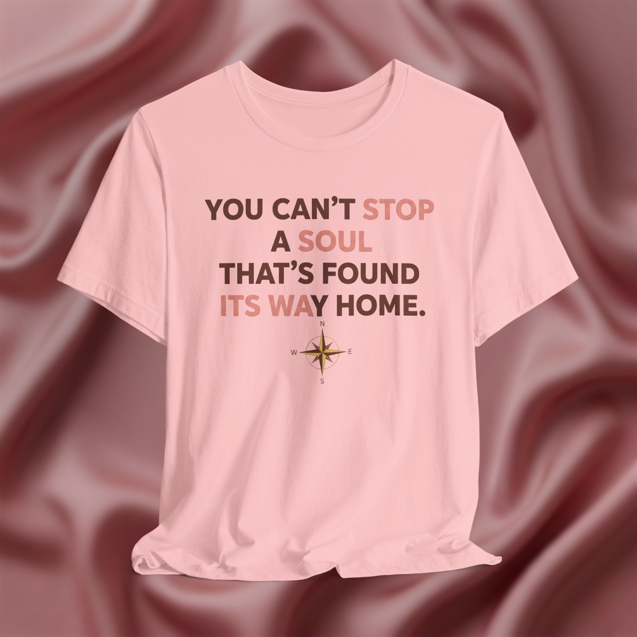 You Can’t Stop a Soul That’s Found Its Way Home Tee