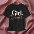 Girl, Breathe Graphic Tee
