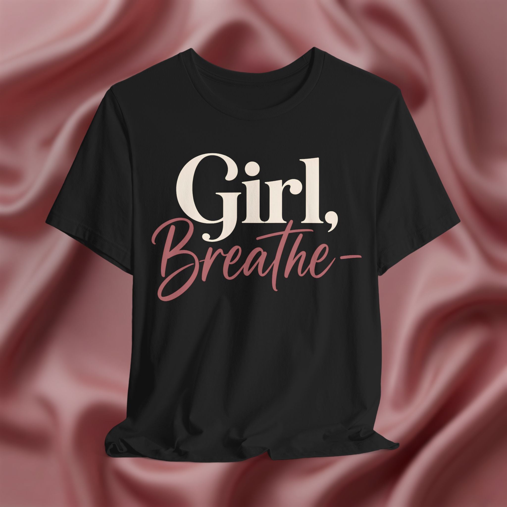 Girl, Breathe Graphic Tee