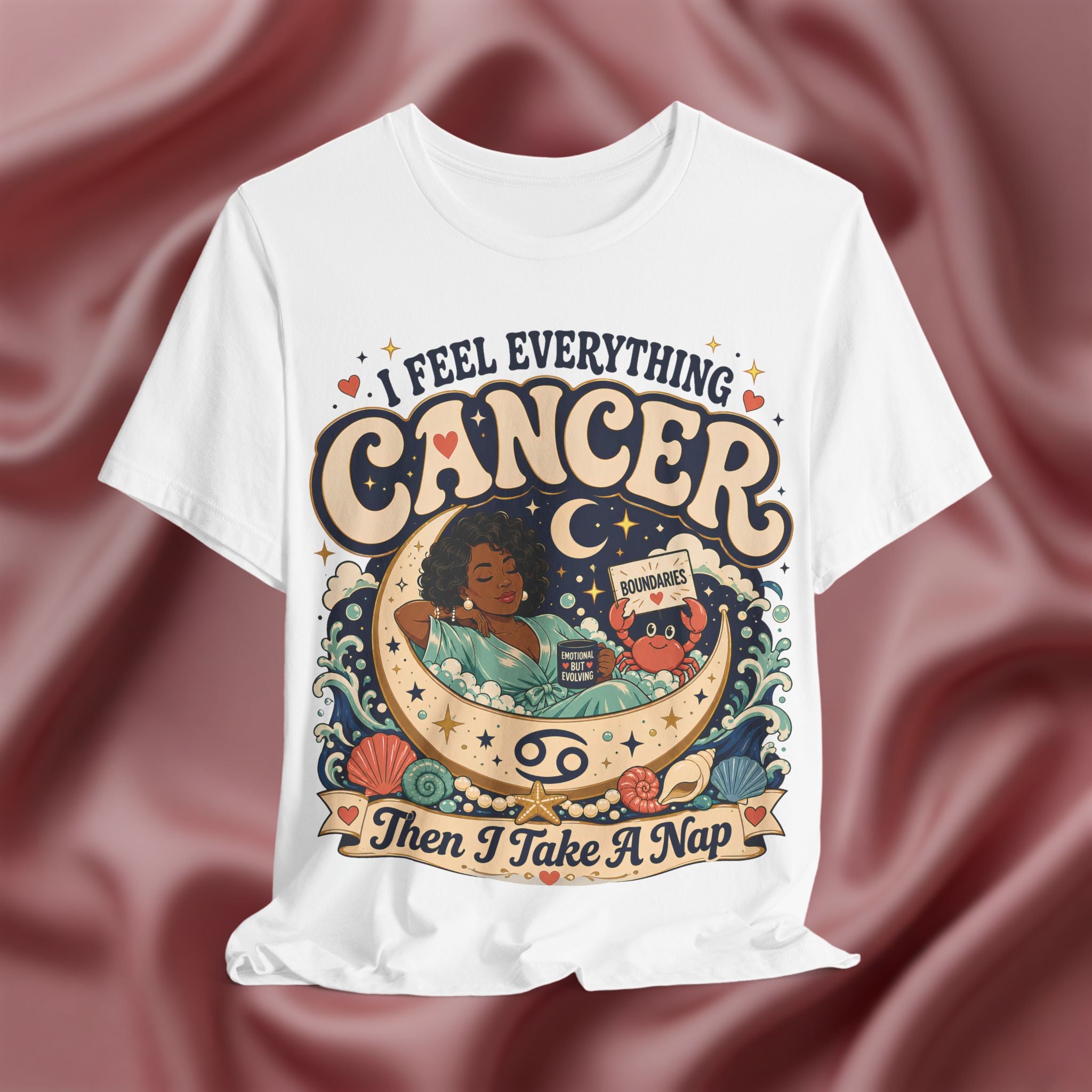 White t-shirtwith 'I Feel Everything, Cancer, Then I Take a Nap' design