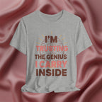 Trusting the Genius I Carry Inside Tee