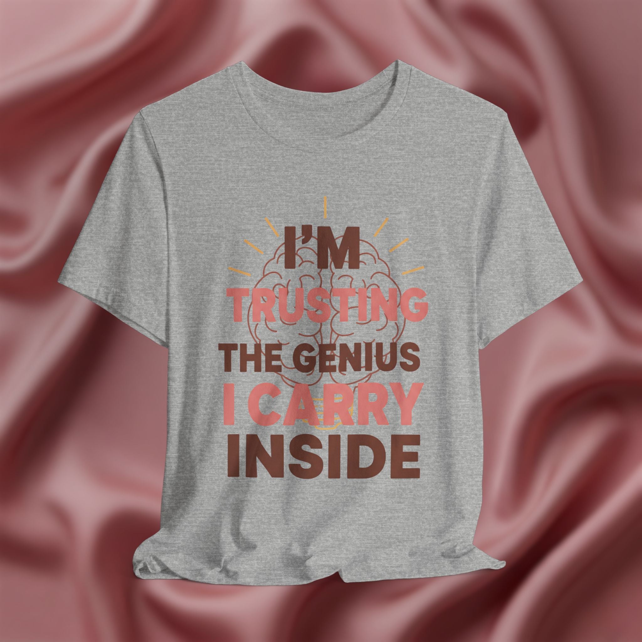 Trusting the Genius I Carry Inside Tee