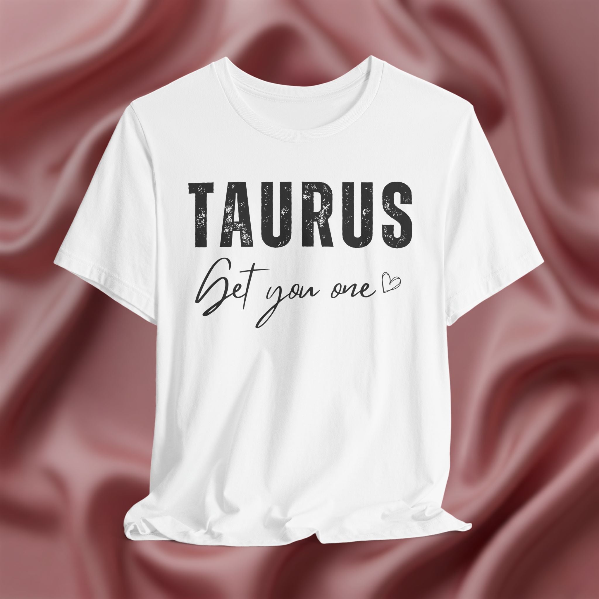 Taurus Get You One Tee