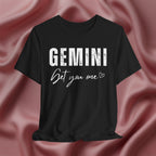 Gemini Get You One Tee