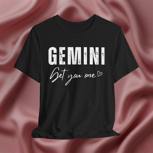 Gemini Get You One Tee