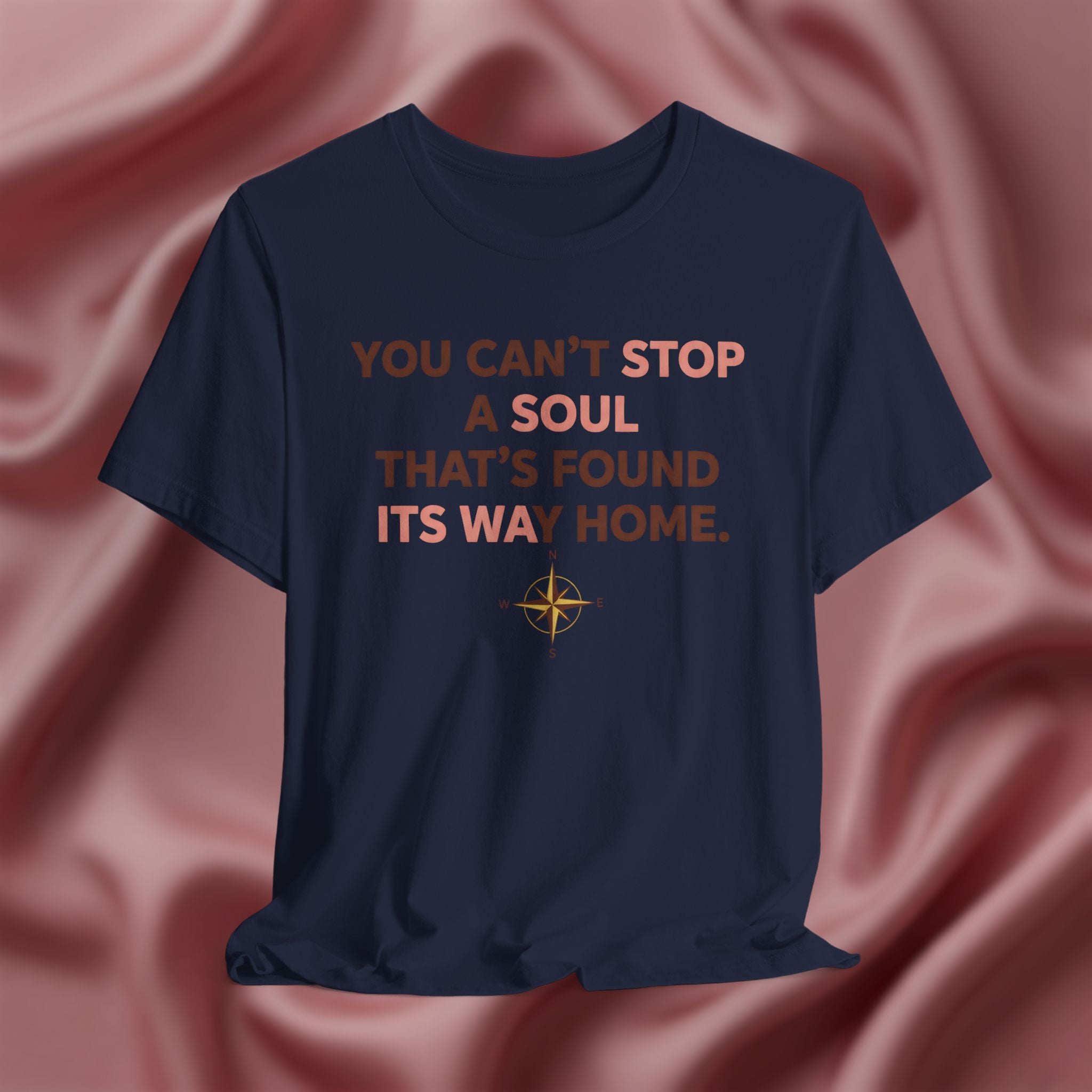 You Can’t Stop a Soul That’s Found Its Way Home Tee