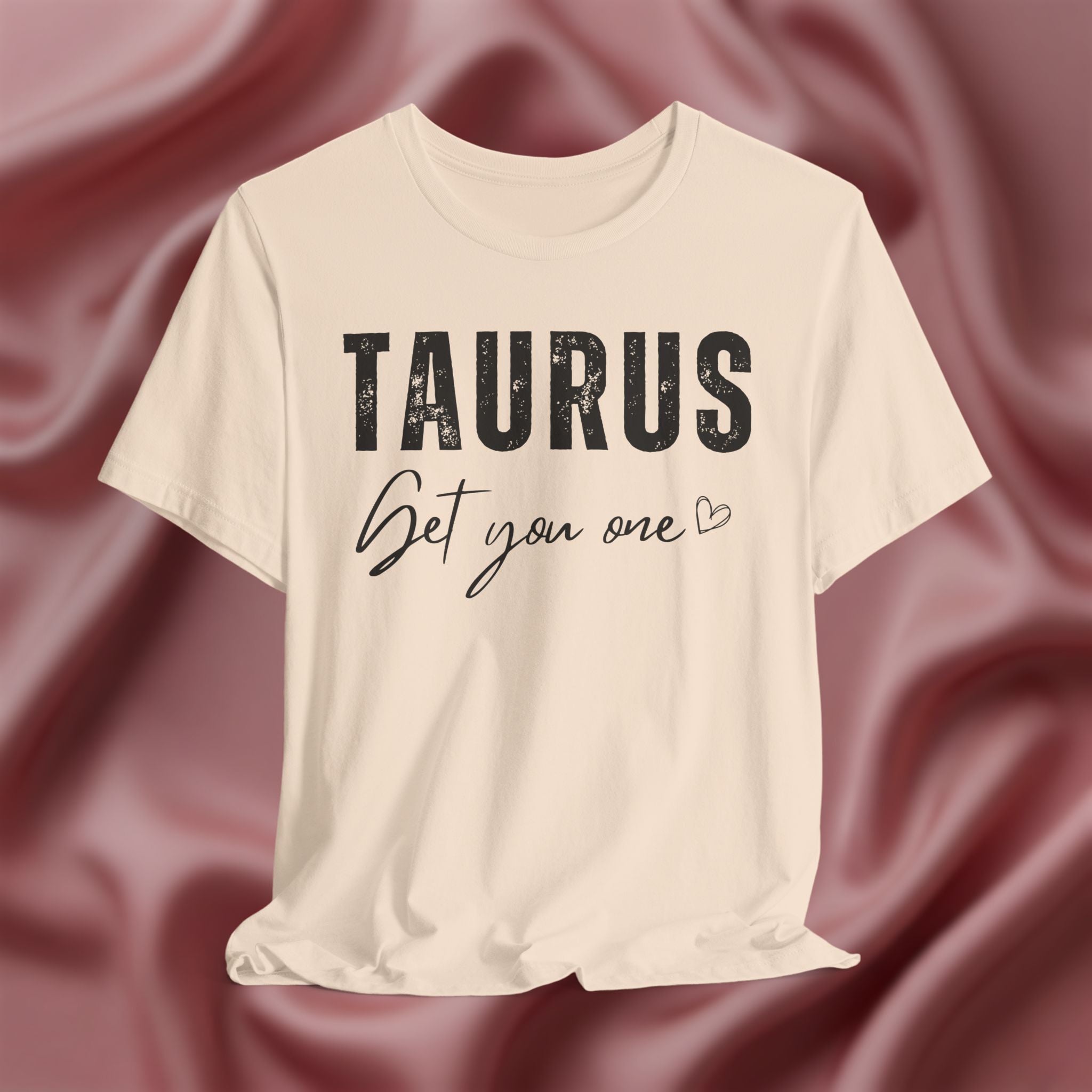 Taurus Get You One Tee