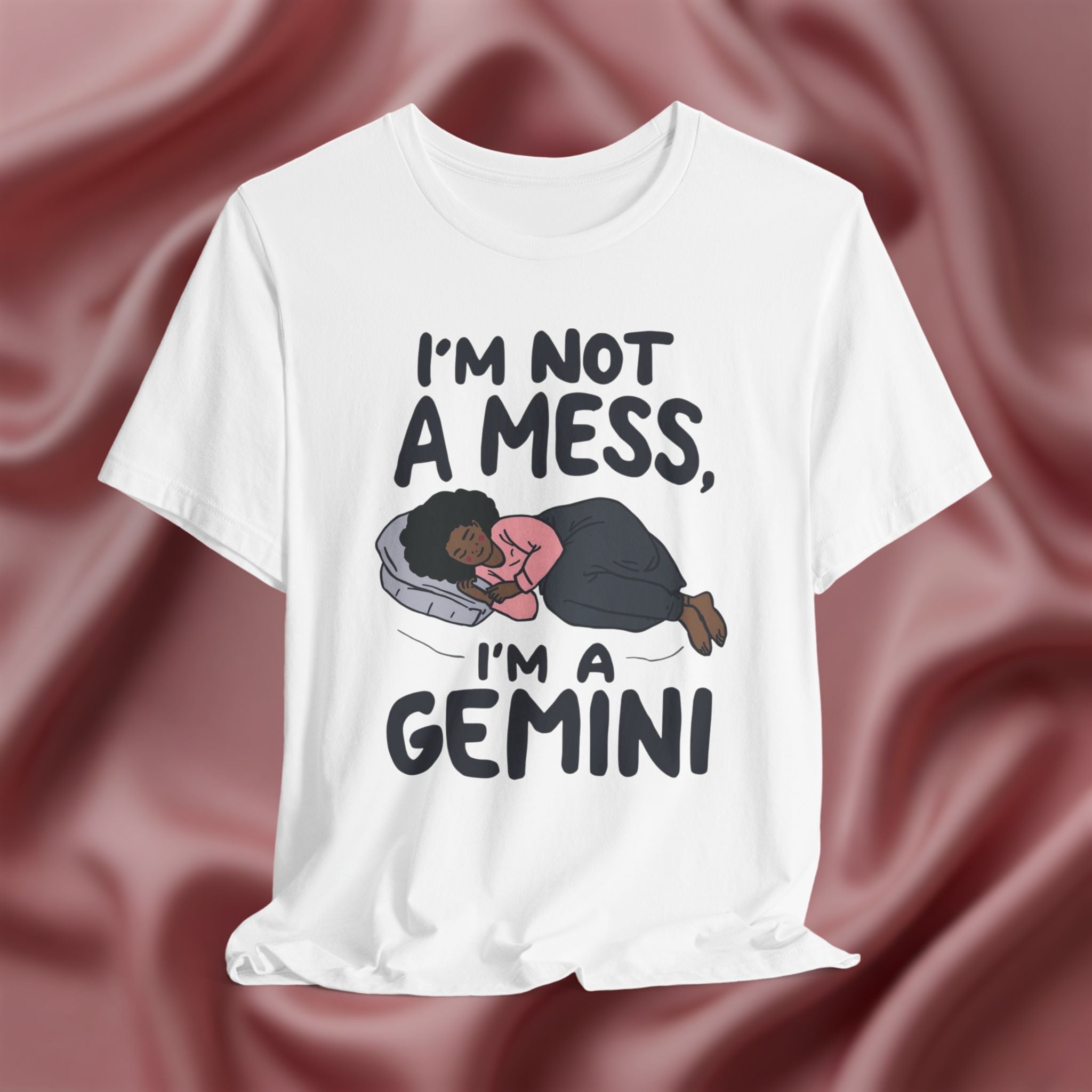 I'm Not a Mess, I'm a Gemini Tee
