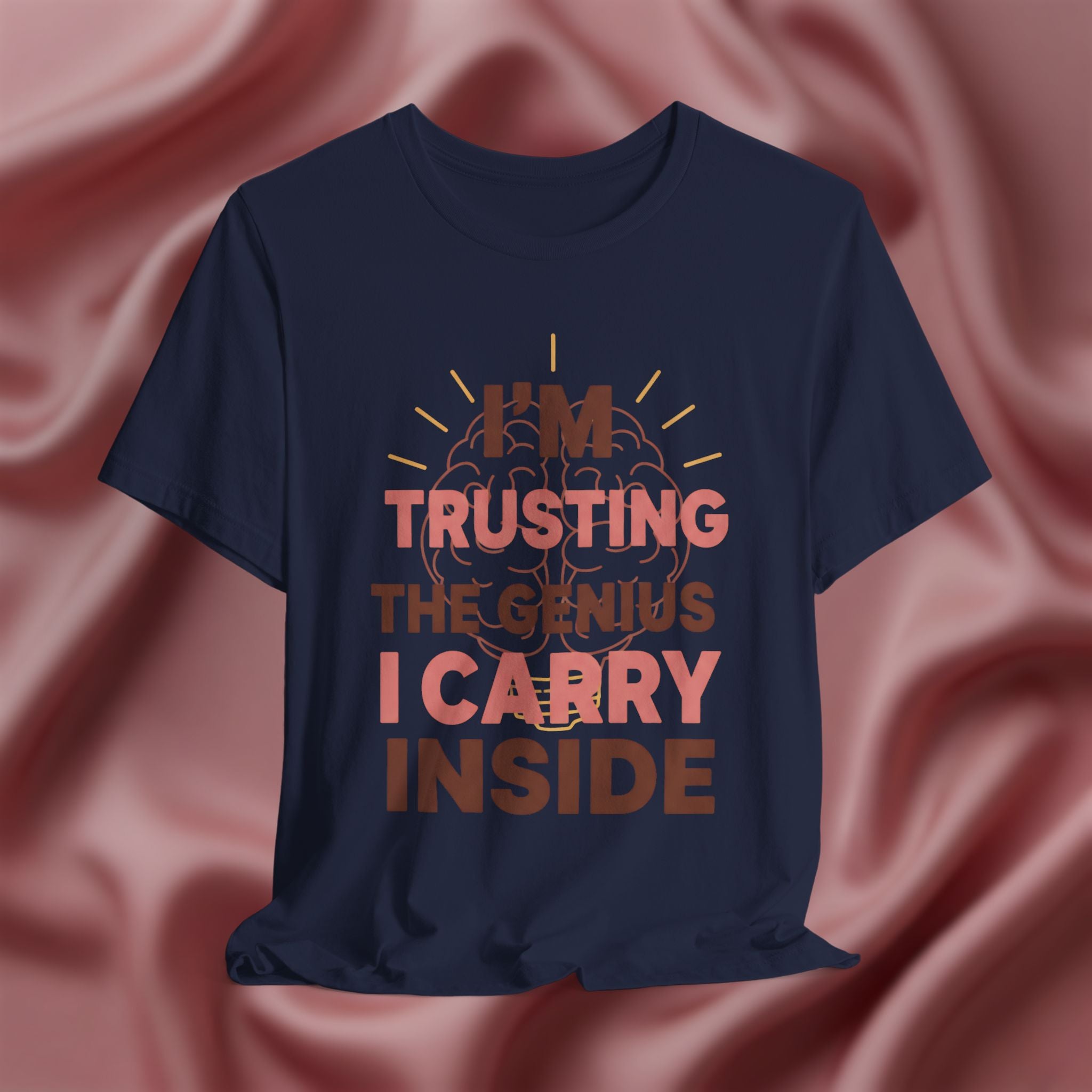 Trusting the Genius I Carry Inside Tee