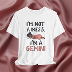 I'm Not a Mess, I'm a Gemini Tee