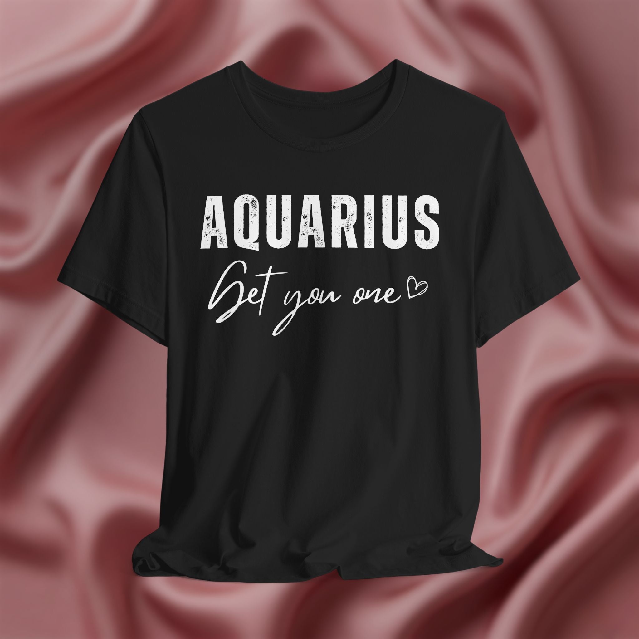 Aquarius Get You One Tee
