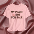 My Peace Is Not for Sale Tee