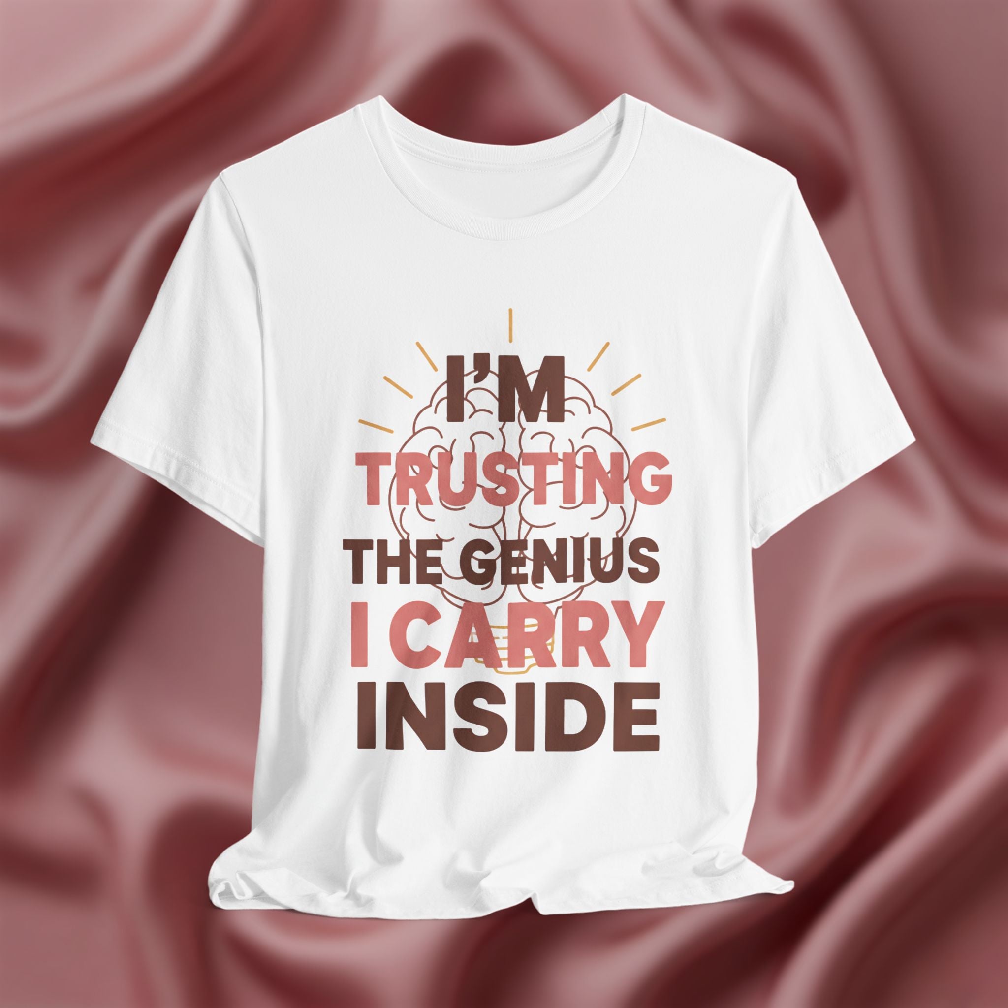 Trusting the Genius I Carry Inside Tee