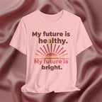 My Future Is Healthy & Bright Tee