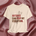 Nothing Can Stop My Evolution Tee