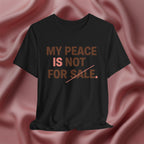 My Peace Is Not for Sale Tee