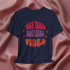 Thick Thighs Aquarius Vibes Tee