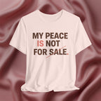 My Peace Is Not for Sale Tee