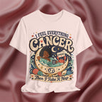 White t-shirt with 'I Feel Everything Cancer Then I Take A Nap' graphic design 