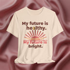 My Future Is Healthy & Bright Tee