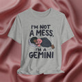 I'm Not a Mess, I'm a Gemini Tee