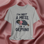 I'm Not a Mess, I'm a Gemini Tee