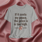 If It Costs My Peace, It’s Too Expensive Tee