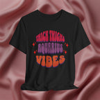 Thick Thighs Aquarius Vibes Tee
