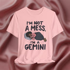 I'm Not a Mess, I'm a Gemini Tee