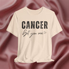 Cancer Get You One Tee