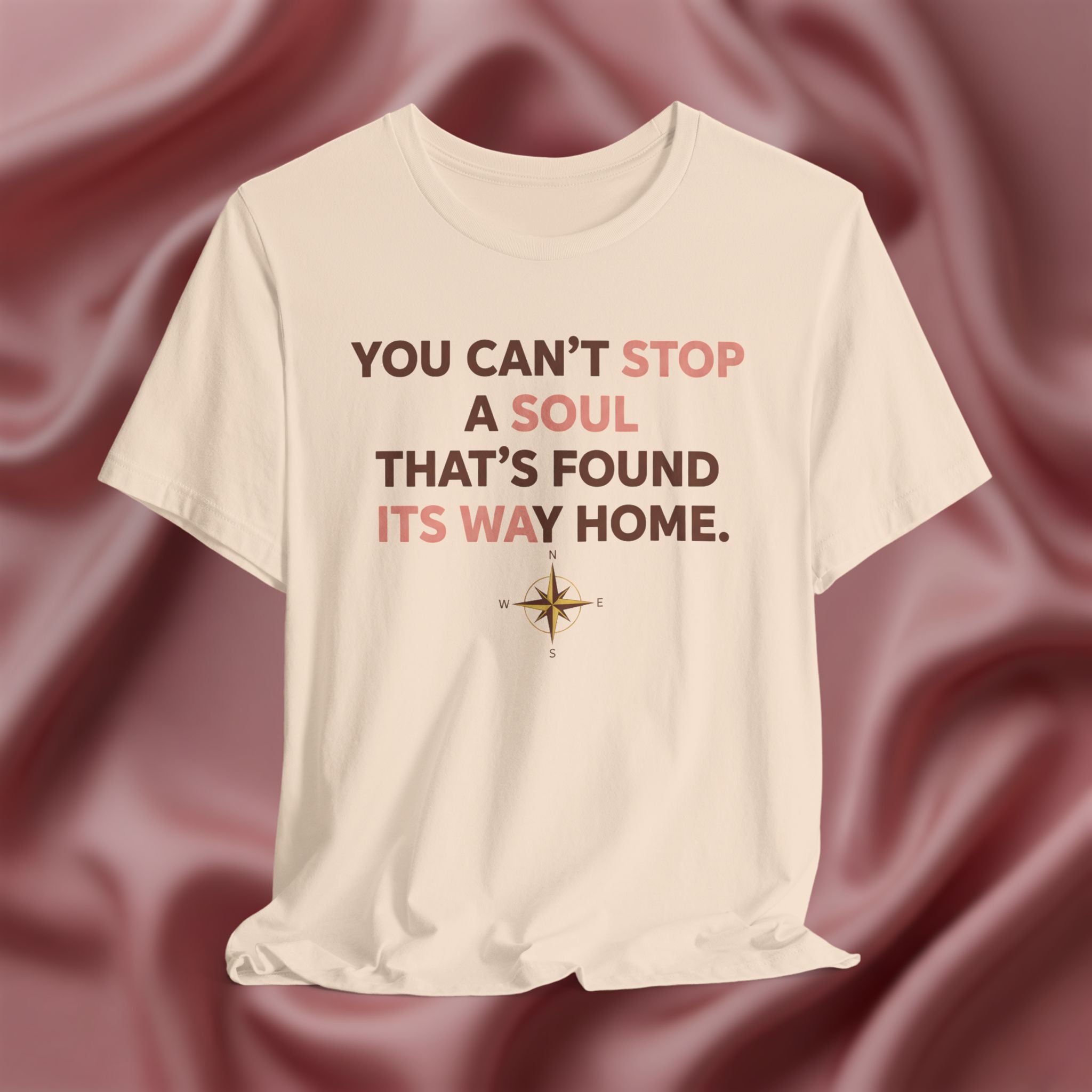You Can’t Stop a Soul That’s Found Its Way Home Tee