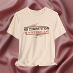 No Competition, I’m in My Own Lane Tee