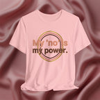My “No” Is My Power Tee