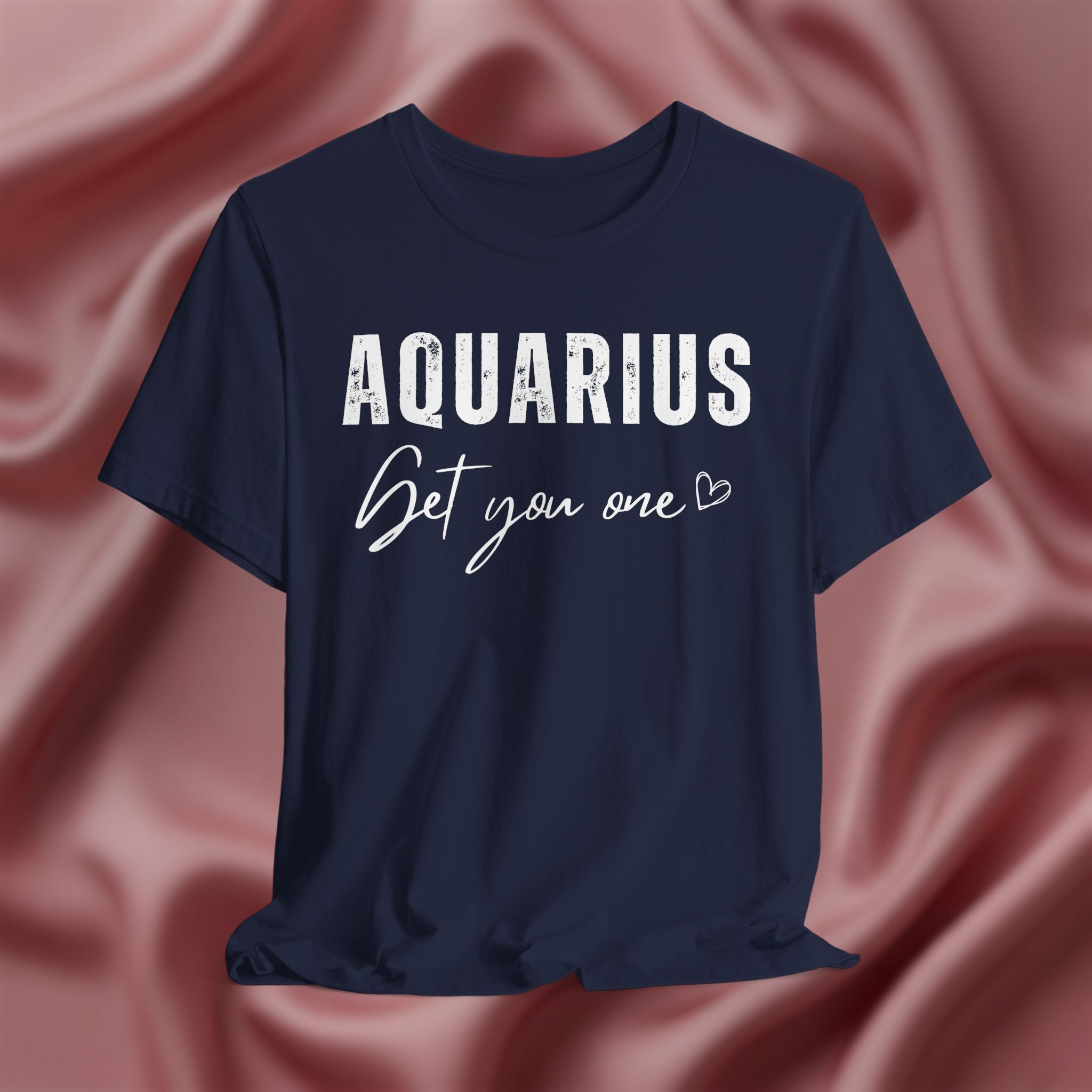 Aquarius Get You One Tee