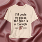 If It Costs My Peace, It’s Too Expensive Tee