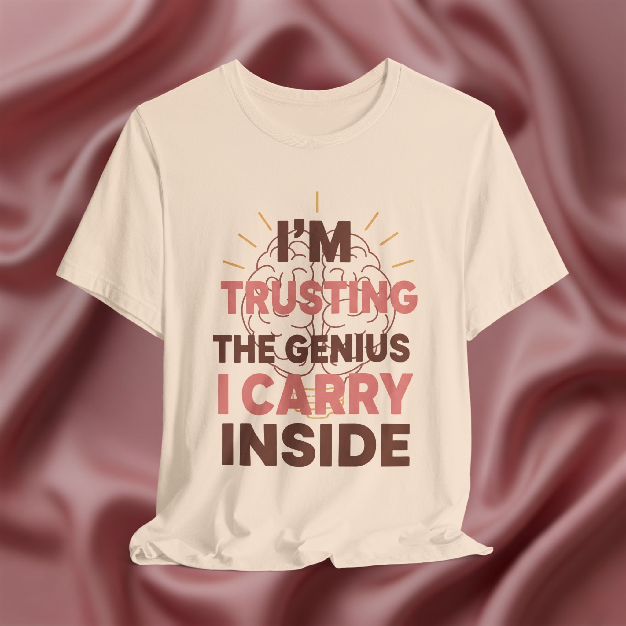 Trusting the Genius I Carry Inside Tee