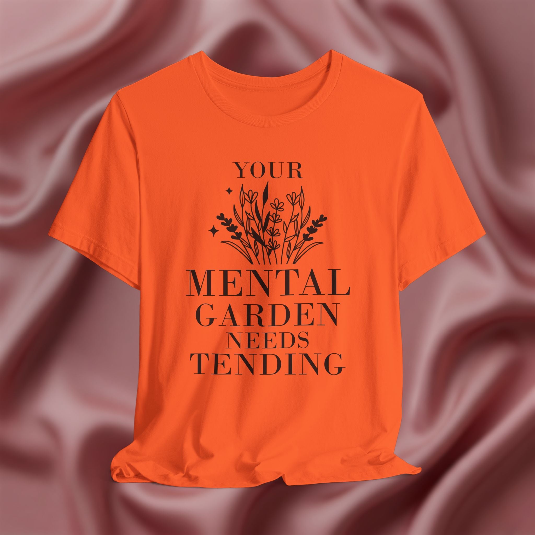 Your Mental Garden Needs Tending Tee