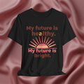 My Future Is Healthy & Bright Tee