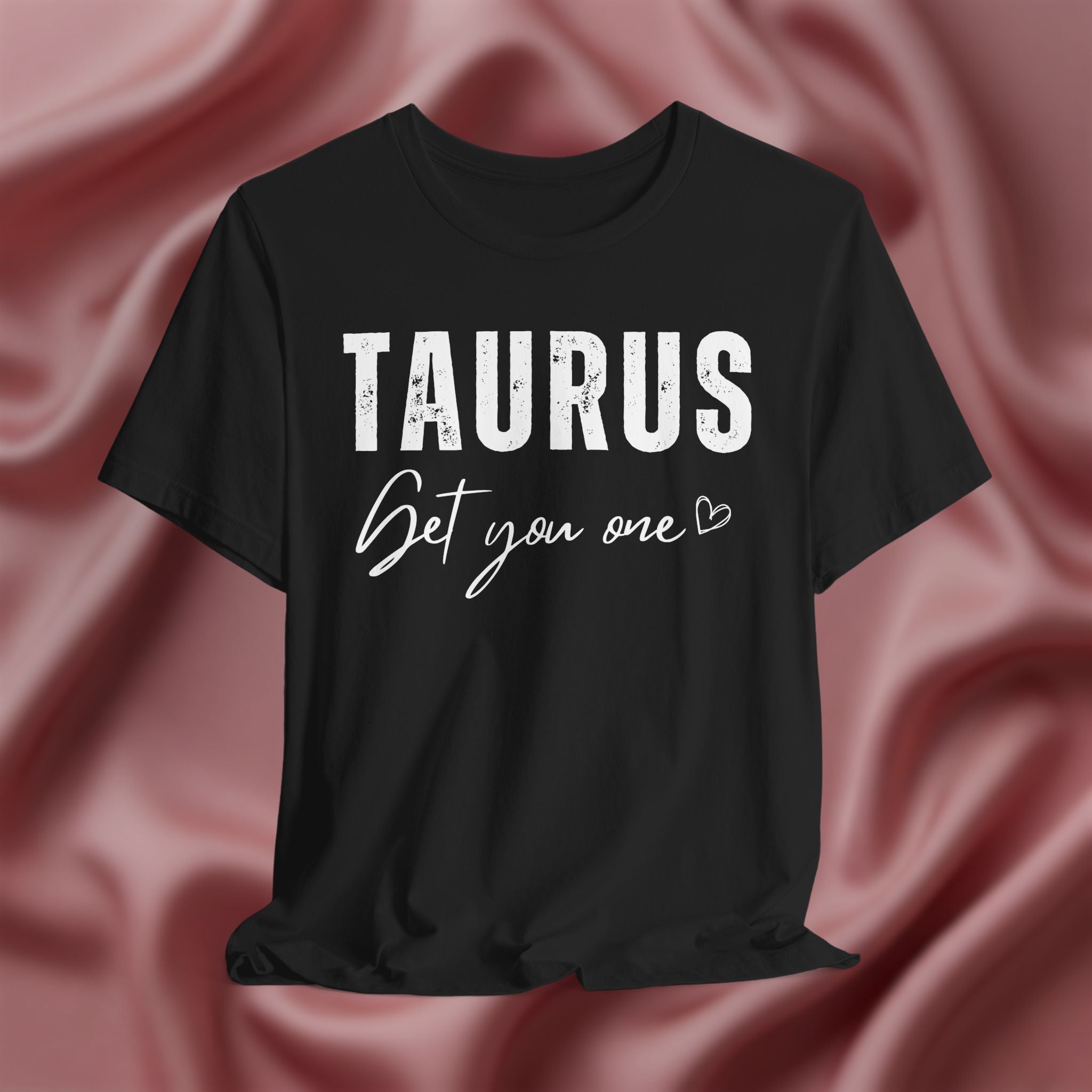 Taurus Get You One Tee