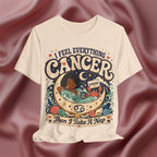 Cream t-shirt with 'I Feel Everything, Cancer, Then I Take a Nap' design