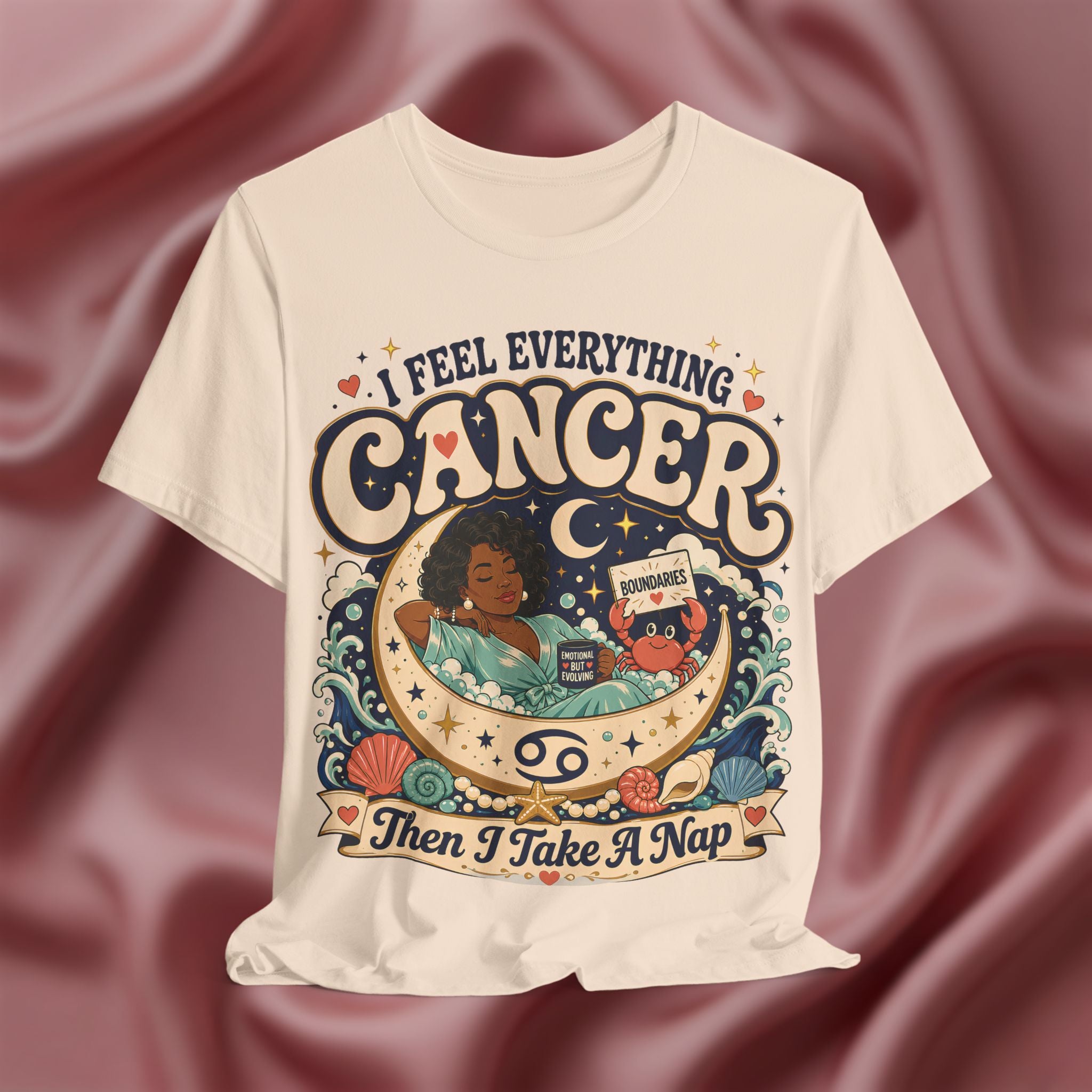 Cream t-shirt with 'I Feel Everything, Cancer, Then I Take a Nap' design