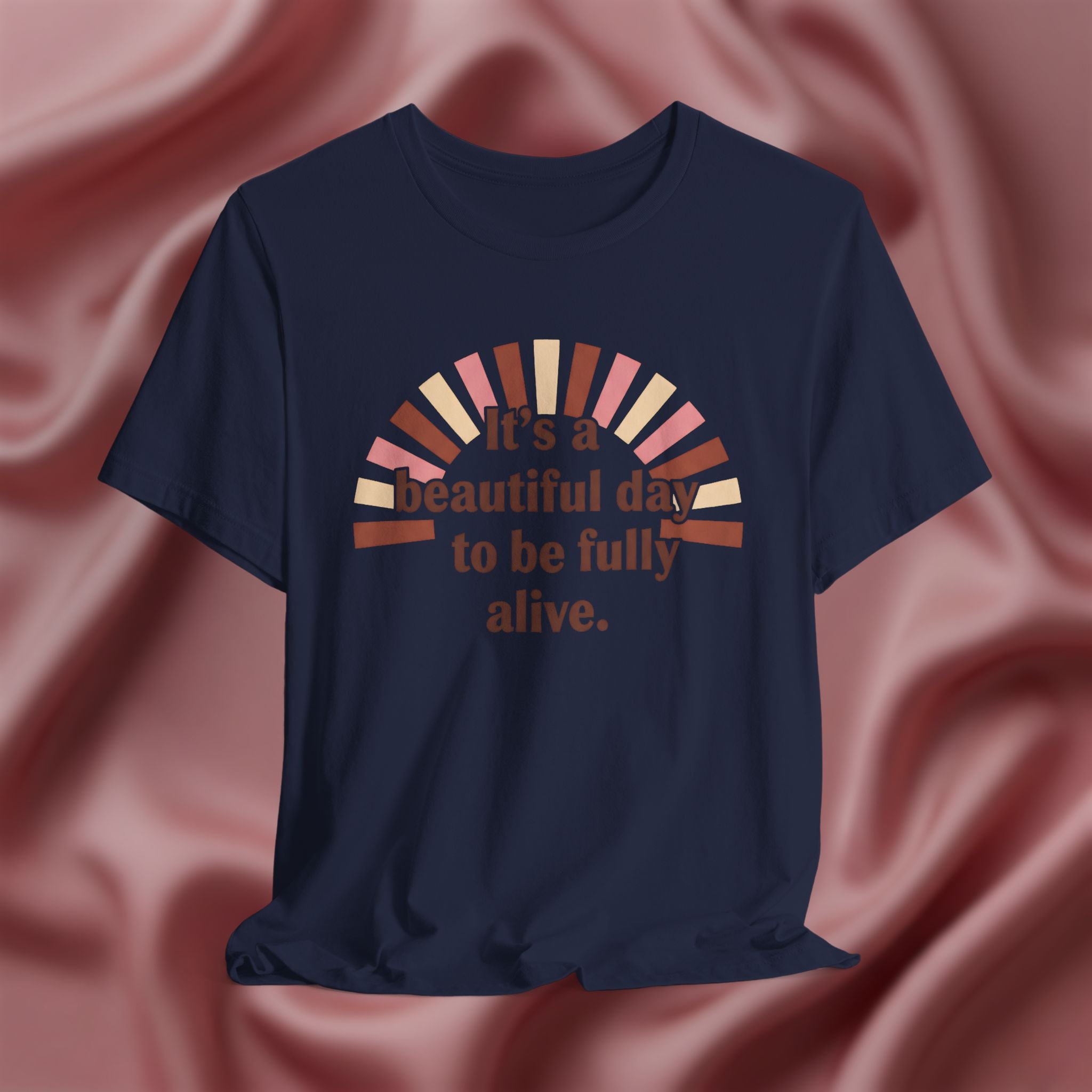 It’s a Beautiful Day to Be Fully Alive Tee